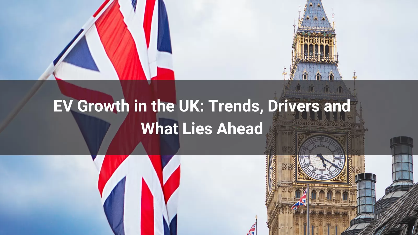 EV Growth in the UK Trends, Drivers and What Lies Ahead